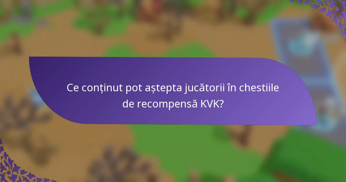 Ce conținut pot aștepta jucătorii în chestiile de recompensă KVK?