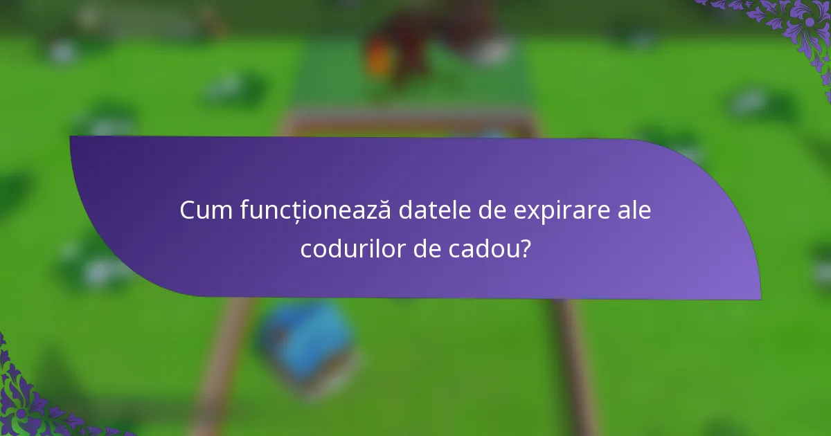 Cum funcționează datele de expirare ale codurilor de cadou?