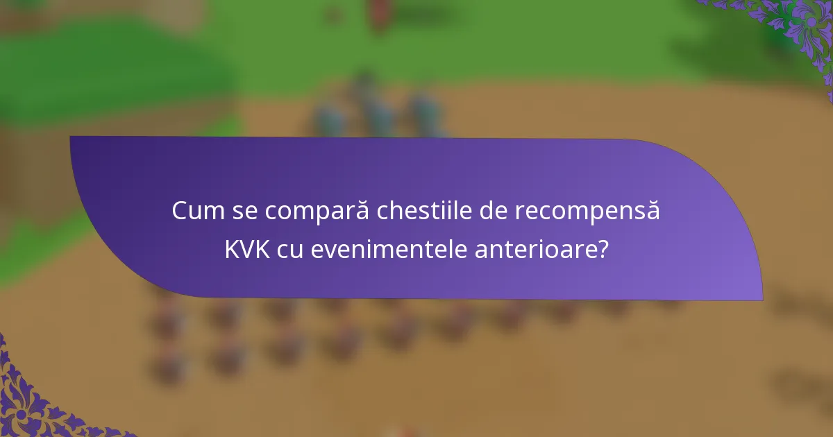 Cum se compară chestiile de recompensă KVK cu evenimentele anterioare?